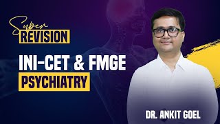 Super Revision PSYCHIATRY by Dr Ankit Goel  INICET amp FMGE [upl. by Sherborn974]