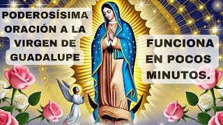 PODEROSÍSIMA ORACIÓN A LA VIRGEN DE GUADALUPE FUNCIONA EN POCOS MINUTOS I ORACIÓN DIARIA A JESUS [upl. by Annawoj]