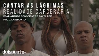 Realidade Carcerária  Cantar As Lágrimas Ft Atitude Consciente amp Rakel Reis  Video Clipe Oficial [upl. by Adlare]