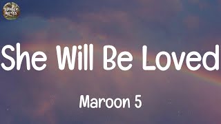 Maroon 5 She Will Be Loved Lyrics [upl. by Bourne]