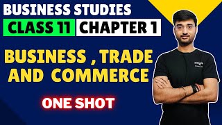 Chapter 1  Business  trade and commerce  Business studies  class11th  one shot [upl. by Paulita118]