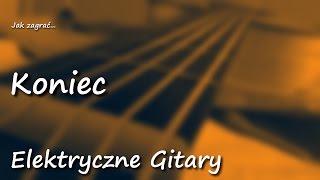 Jak zagrać Koniec Elektryczne Gitary [upl. by Bible]