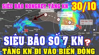 🔴 Tin Bão Mới Sáng 29 Và Ngày 3010Bão KongRey Tăng Cấp Siêu Bão Tăng KN Bão Số 7 Trung Bộ Mưa [upl. by Keraj]