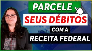 PARCELE DÉBITOS COM A RECEITA FEDERAL  PESSOA FÍSICA e JURÍDICA  PASSO A PASSO [upl. by Raybourne]