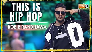 This Is Hip Hop  BobB Randhawa  MTV Hustle 03 REPRESENT [upl. by Cohby630]