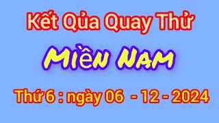 Quay thử xổ số miền Nam hôm nay ngày 6 tháng 12 năm 2024  thứ 6 [upl. by Beedon]