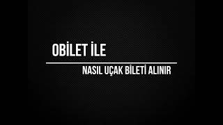 Obilet İle Uçak Bileti Nasıl Alınır [upl. by Alyahsal467]