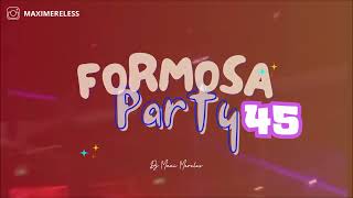 FORMOSA PARTY 45  DJ Maxi Mereles [upl. by Humfrey]