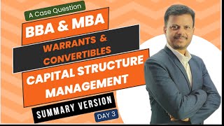 Warrants amp Convertibles Day 3  Capital Structure Management  Finance  Summary Version [upl. by Eisned]