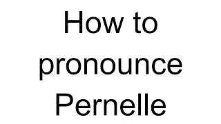 How to Pronounce Pernelle French [upl. by Enisaj224]