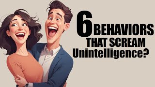 What Are Some Behaviors That Scream Unintelligent 6 Behaviors That Reveal A Lack Of Intelligence [upl. by Spitzer]