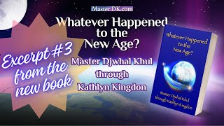 Excerpt 3 From Master Djwhal Khuls New Book Whatever Happened to the New Age [upl. by Acissehc599]