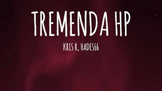 KRIS R HADES 66  TREMENDA HP LetraLyrics [upl. by Calvert]