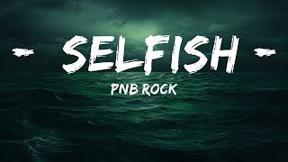 PnB Rock  Selfish Lyrics  lyrics Zee Music [upl. by Alena352]