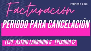 ¿Hasta cuando puedo cancelar facturas Cancelacion de facturas 2022 RMF regla 27147 [upl. by Muraida]