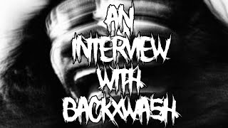 An Interview With BACKXWASH [upl. by Cordeelia]