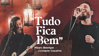 Tudo Fica Bem  Mauro Henrique ft Leonardo Gonçalves [upl. by Leugimsiul]