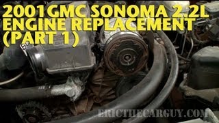 2001 GMC Sonoma 22L Engine Replacement Part 1 EricTheCarGuy [upl. by Maryanna]