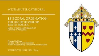 Episcopal Ordination The Right Reverend David Waller  Westminster Cathedral 1100AM [upl. by Ahseen]