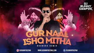 Gur Naal Ishq Mitha Bhangra Remix  DJ Sunny Deepak [upl. by Llenrap]