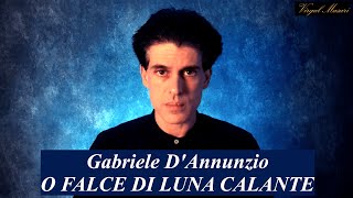 Gabriele DAnnunzio  O falce di luna calante \ interpreta Virgal Masuri [upl. by Ricky183]