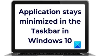 Application stays minimized in the Taskbar in Windows 10 [upl. by Ellatsyrc]