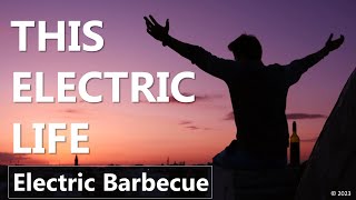 This Electric Life  Crossray Electric Barbecue [upl. by Qidas206]