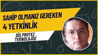 Diş Protez Teknolojisi Bölümünde Fark Yaratan Bir Kariyer İçin Sahip Olmanız Gereken 4 Yetkinlik [upl. by Lecrad]