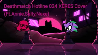 Deathmatch hotline 024 XERES CoverFtAnnie SaltyStar Nexe [upl. by Yt]