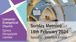 Lampeter Evangelical Church Sunday Morning Service 18th February 2024 [upl. by Lorrin955]