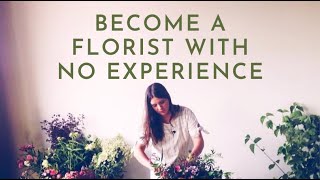 How to Become a Florist With No Experience [upl. by Nocaj18]