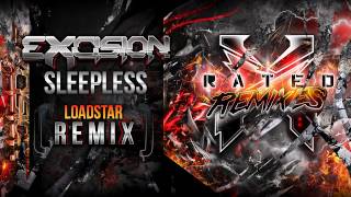 Excision  Sleepless Loadstar Remix  X Rated Remixes [upl. by Rolyat767]