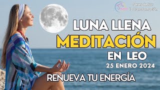 🧘‍♀️Meditación LUNA LLENA ENERO 2024✨Luna llena en Leo 25 enero 2024✨Seres de luz la transformación [upl. by Gujral]