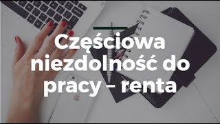 Częściowa niezdolność do pracy  renta [upl. by Schmeltzer]