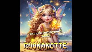 💖🥰🌜Buonanotte Sogni Incantevoli🧚🏻‍♀️✨⭐ [upl. by Ardnik]