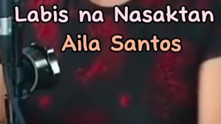 Labis Na Nasaktan lyricslive Aila Santos [upl. by Jezreel]