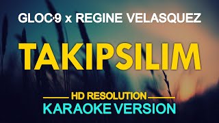 TAKIPSILIM  Gloc9 feat Regine Velasquez 🎙️  KARAOKE  🎶 [upl. by Atnuahc]