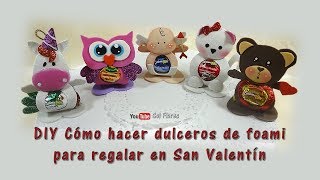 DIY Cómo hacer dulceros de foami para regalar en San Valentín [upl. by Stevena951]