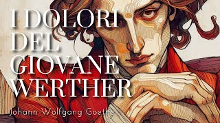 quotI Dolori Del Giovane Wertherquot  Johann Wolfgang Goethe Audiolibro [upl. by Doralynn627]