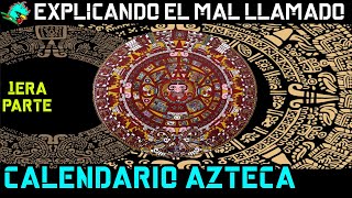 Explicando el mal llamado calendario azteca 1era parte [upl. by Mabelle]