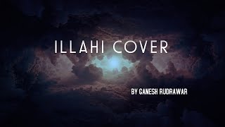 Illahi Song Live Performance  Illahi COVER  GANESH RUDRAWAR  musiccovers arijitsingh soulful [upl. by Zoi]