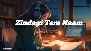 YODHA Zindagi Tere Naam  slowed reverb Sidharth Malhotra Raashii Khanna [upl. by Ayekram441]