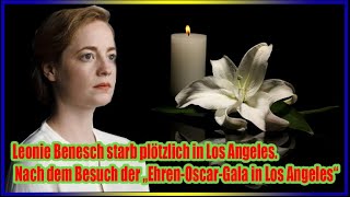 Leonie Benesch starb plötzlich in Los Angeles Nach dem Besuch der „EhrenOscarGala in Los Angeles“ [upl. by Jovi]