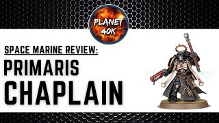 Space Marine PRIMARIS CHAPLAIN Review  Tactics  9th Edition Codex  Warhammer 40k [upl. by Pontias]