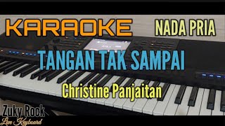 Karaoke TANGAN TAK SAMPAI Nada Pria [upl. by Kazim]