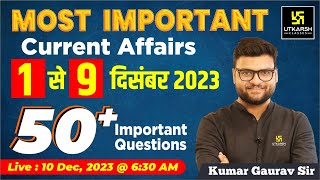 1  9 December 2023 Current Affairs Revision  50 Most Important Questions By Kumar Gaurav Sir [upl. by Yelekalb563]