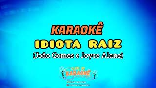 IDIOTA RAIZ  JOÃO GOMES E JOYCE ALANE [upl. by Hgielrahc]