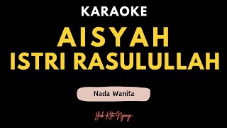 Aisyah Istri Rasulullah Karaoke [upl. by Nosiram]