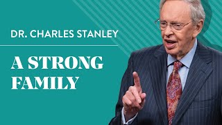 A Strong Family – Dr Charles Stanley [upl. by Yderf270]