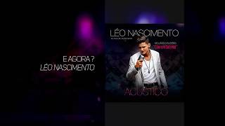 Léo Nascimento  E Agora  ACÚSTICO Áudio Oficial [upl. by Airlee741]